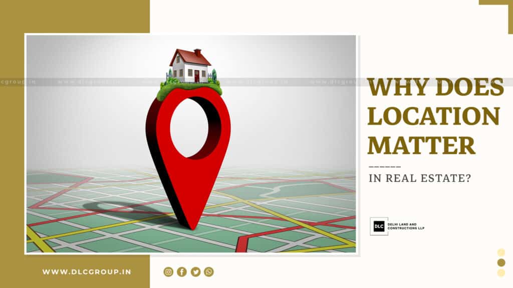 Why Does Location Matter In Real Estate ?