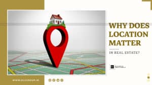 why does Location Matter In Real Estate ?