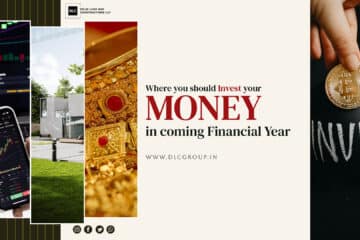 Where you should Invest your Money in coming Financial Year